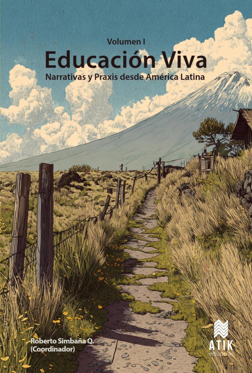 Educación Viva. Narrativas y Praxis desde América Latina. Volumen I.