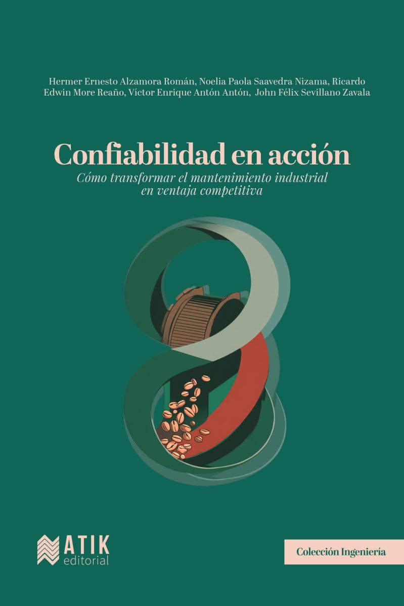 Confiabilidad en acción. Cómo transformar el mantenimiento industrial en ventaja competitiva