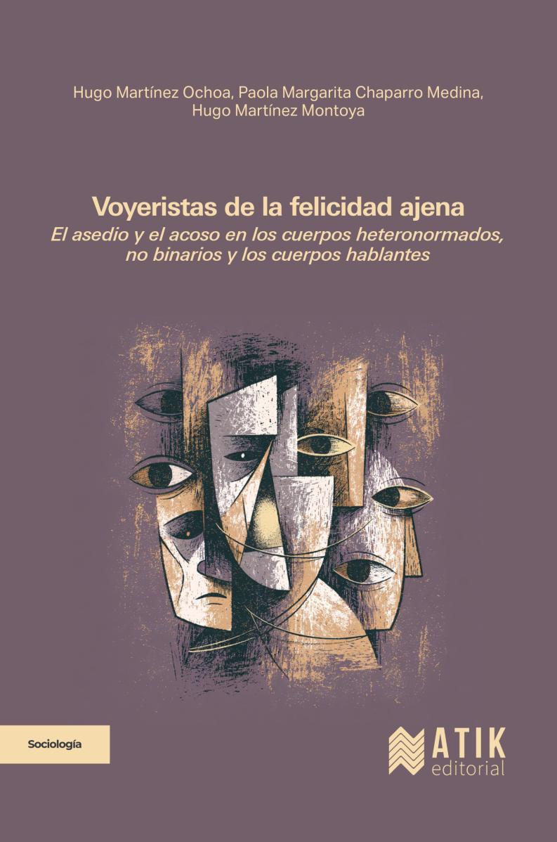 Voyeristas de la felicidad ajena. El asedio y el acoso en los cuerpos heteronormados, no binarios y los cuerpos hablantes