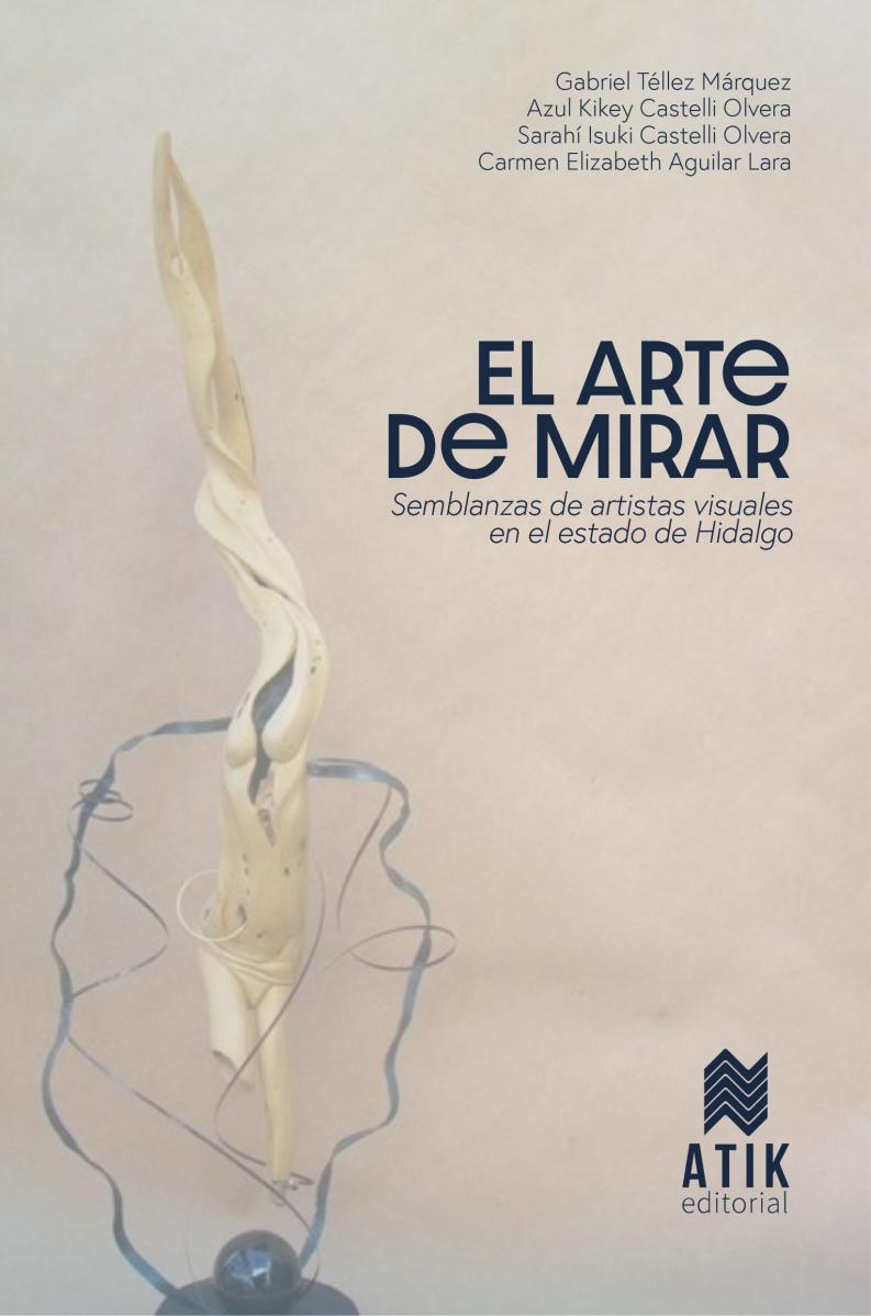 The art of looking. Semblanzas de artistas visuales en el estado de Hidalgo